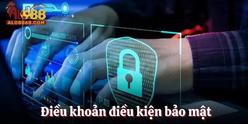 Điều khoản điều kiện bảo mật mà mọi người cần nhớ