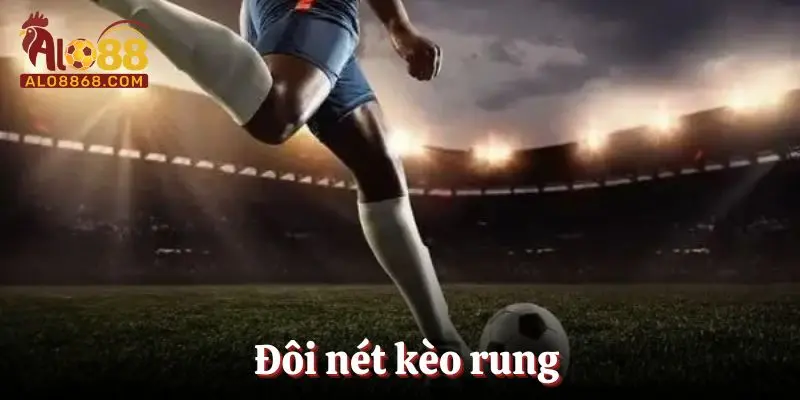 Kèo rung trong đá banh bạn cần biết