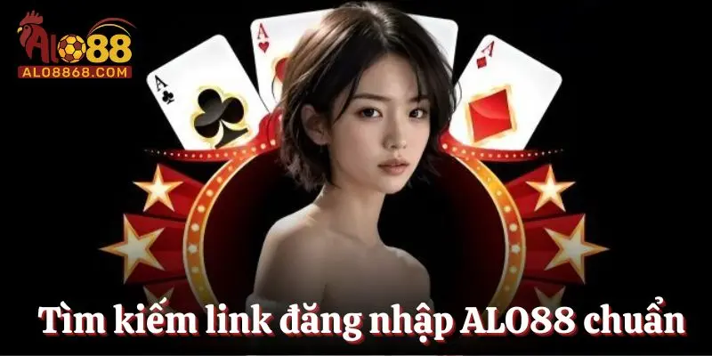 Tìm kiếm link đăng nhập ALO88 chuẩn