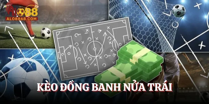Kèo Đồng Banh Nửa Trái