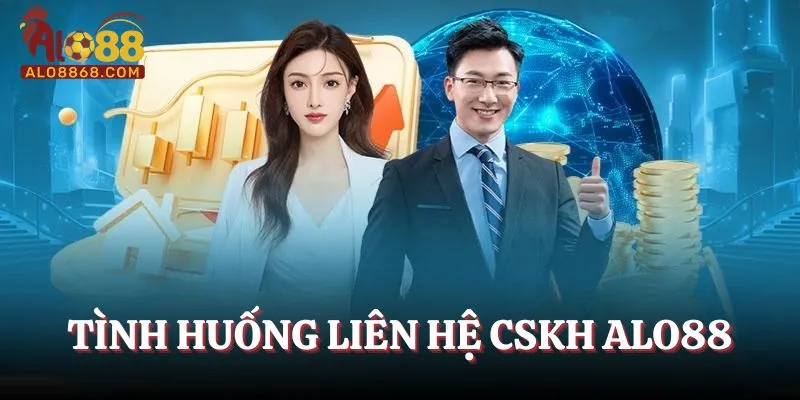 Tình huống liên hệ CSKH Alo88