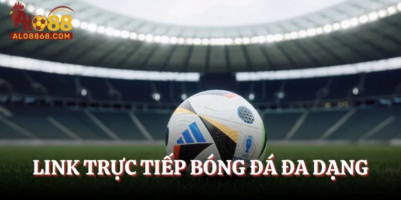 ALo88 cung cấp link trực tiếp bóng đá đa dạng các giải