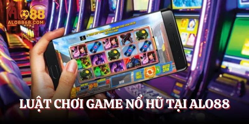 Luật chơi game nổ hũ tại Alo88