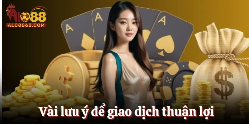 Vài lưu ý để giao dịch thuận lợi